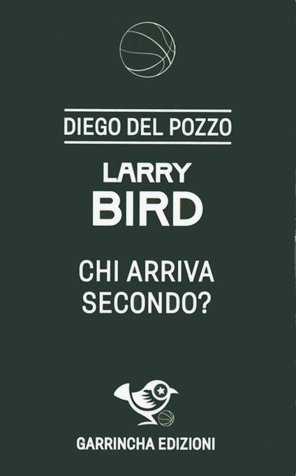 Larry Bird. Chi arriva secondo? - Diego Del Pozzo - copertina