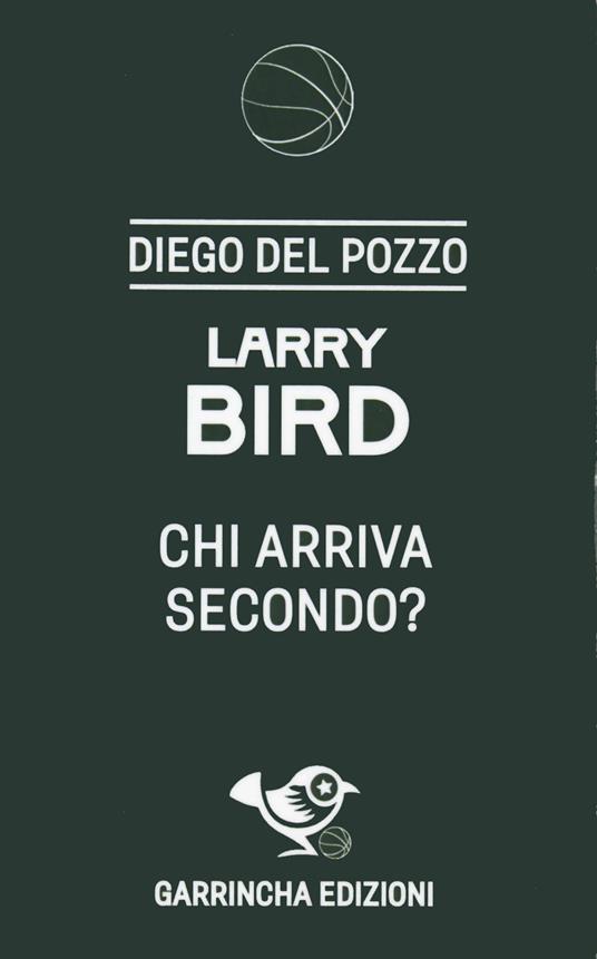 Larry Bird. Chi arriva secondo? - Diego Del Pozzo - copertina