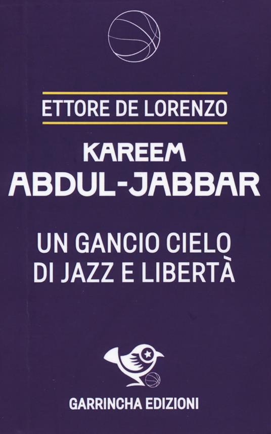 Kareem Abdul-Jabbar. Un gancio cielo di jazz e libertà - Ettore De Lorenzo - copertina