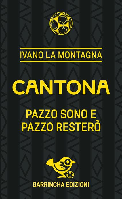 Cantona. Pazzo sono e pazzo resterò - Ivano La Montagna - copertina