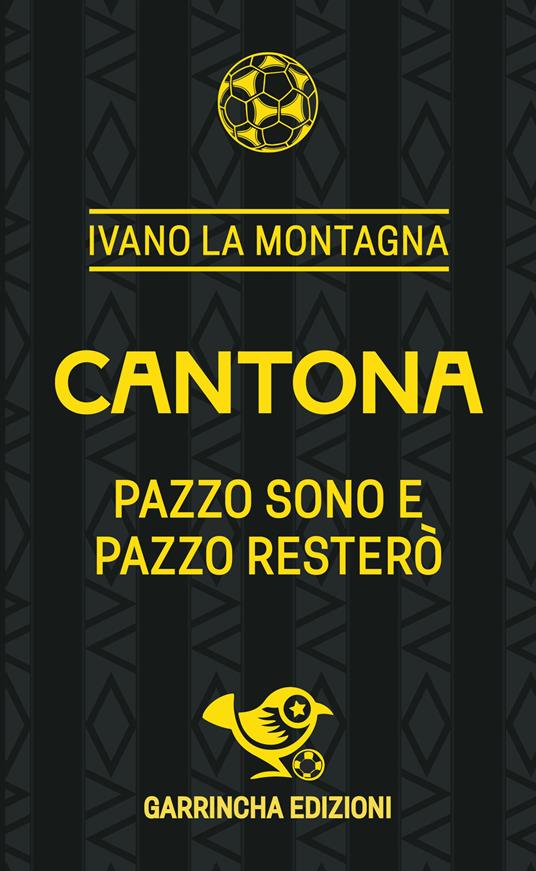 Cantona. Pazzo sono e pazzo resterò - Ivano La Montagna - copertina