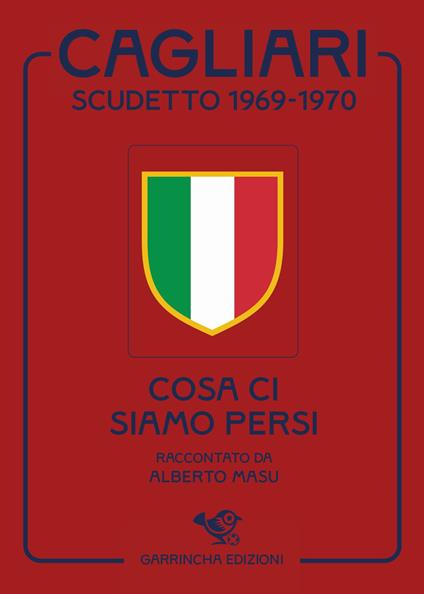 Cagliari scudetto 1969-1970. Cosa ci siamo persi - Alberto Masu - copertina