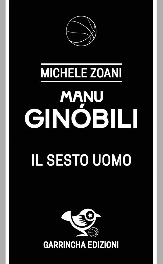 Ginóbili. Il sesto uomo - Michele Zoani - copertina