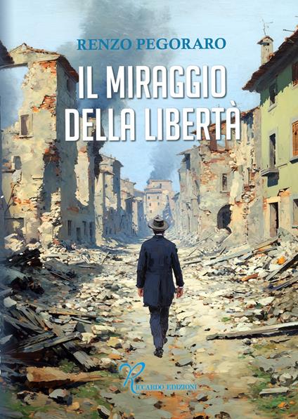 Il miraggio della libertà - Renzo Pegoraro - copertina
