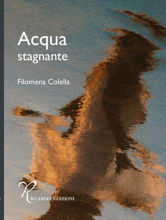 Acqua stagnante - Filomena Colella - copertina