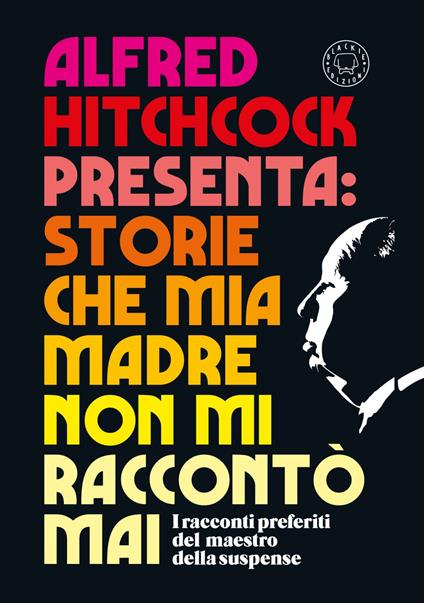 Alfred Hitchcock presenta: Storie che mia madre non mi raccontò mai - Chiara Mancini - ebook