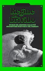 Regine del brivido. Storie del mistero delle più spaventose scrittrici del passato. Dark ladies. Vol. 2