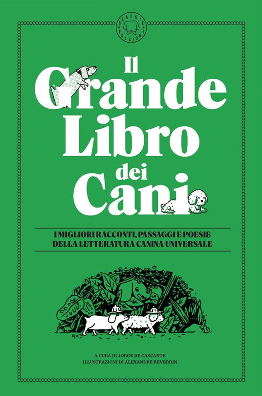 Il grande libro dei cani. Le migliori opere della letteratura universale - Jorge De Cascante,Alexandre Reverdin - ebook