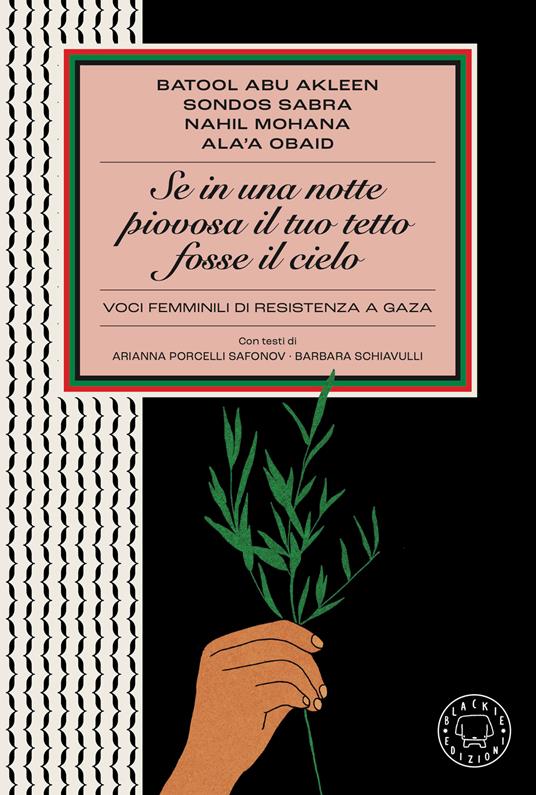 Se in una notte piovosa il tuo tetto fosse il cielo. Voci femminili di resistenza a Gaza - Batool Abu Akleen,Sondos Sabra,Nahil Mohana - copertina