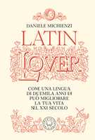 Libro Latin lover. Il latino come non l’avete mai visto Daniele Michienzi