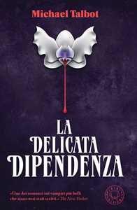 Libro La delicata dipendenza Michael Talbot