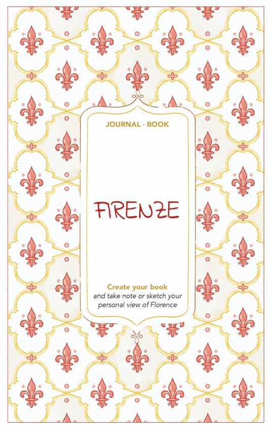 Firenze. Journal book. Create your book - Angelica Bardi - copertina