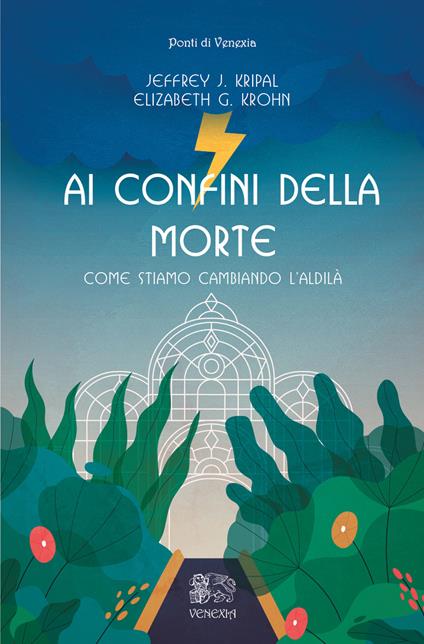 Ai confini della morte. Come stiamo cambiando l'aldilà - Jeffrey K. Kripal,Elizabeth G. Krohn - copertina