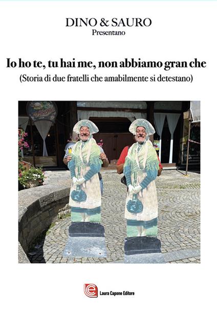 Io ho te, tu hai me, abbiamo granché. Storia di due fratelli che amabilmente si detestano - Dino & Sauro - copertina