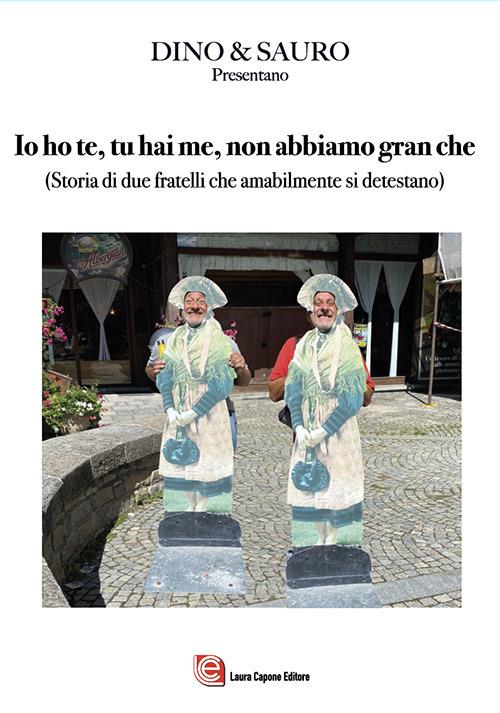 Io ho te, tu hai me, abbiamo granché. Storia di due fratelli che amabilmente si detestano - Dino & Sauro - copertina