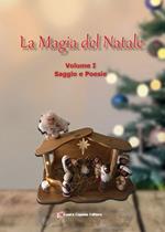 La magia del Natale. Vol. 1: Saggi e poesie