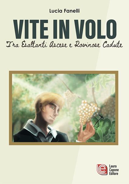 Vite in volo. Tra esaltanti ascese e rovinose cadute - Lucia Fanelli - copertina