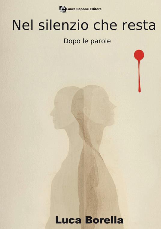 Nel silenzio che resta. Dopo le parole - Luca Borella - copertina