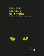 Il famiglio della strega. Sangue e stregoneria nell'epoca moderna