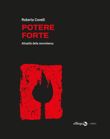 Potere forte. Attualità della nonviolenza - Roberta Covelli - copertina