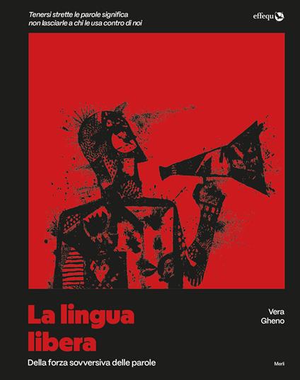 La lingua libera. Della forza sovversiva delle parole - Vera Gheno - copertina