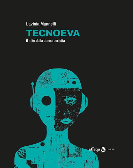 TecnoEva. Il mito della donna perfetta - Lavinia Mannelli - ebook