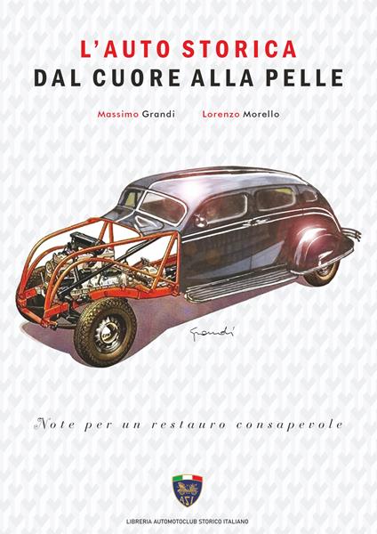 L'auto storica dal cuore alla pelle - Massimo Grandi,Lorenzo Morello - copertina