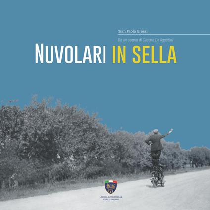 Nuvolari in sella. Da un sogno di Cesare De Agostini. Ediz. italiana e inglese - Gian Paolo Grossi - copertina