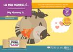 La mia mamma è…-My mummy Is...Storia kamishibai bilingue. Con Flashcards. Con QR Code