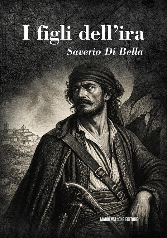 I figli dell'ira - Saverio Di Bella - copertina