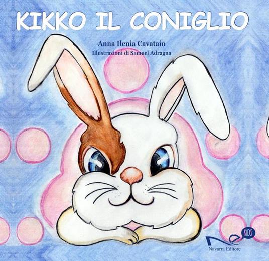 Kikko il coniglio. Ediz. illustrata - Anna Ilenia Cavataio - copertina