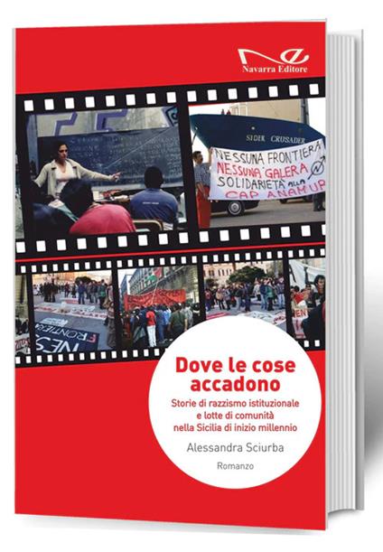 Dove le cose accadono. Storie di razzismo istituzionale e lotte di comunità nella Sicilia di inizio millennio - Alessandra Sciurba - copertina