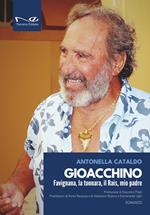 Gioacchino. Favignana, la tonnara, il Rais, mio padre. Ediz. illustrata