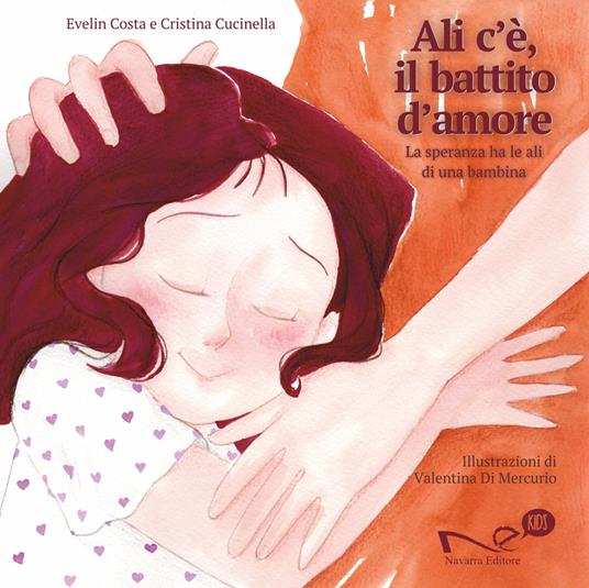 Ali c'è, il battito d'amore. La speranza ha le ali di una bambina - Evelin Costa,Cristina Cucinella - copertina