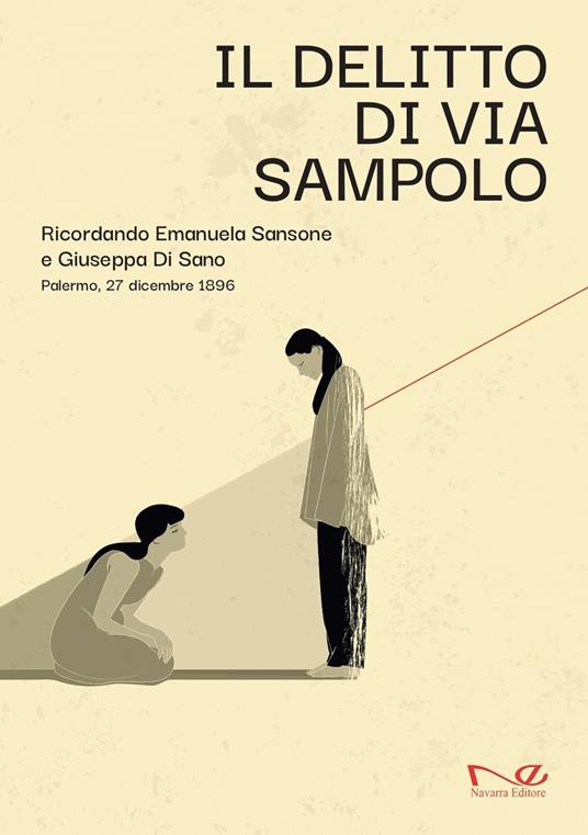 Il delitto di via Sampolo. Ricordando Emanuela Sansone e Giuseppa Di Sano. Palermo, 27 dicembre 1896 - copertina