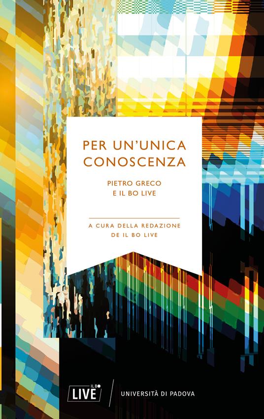 Per un’unica conoscenza. Pietro Greco e Il Bo Live. Nuova ediz. - copertina