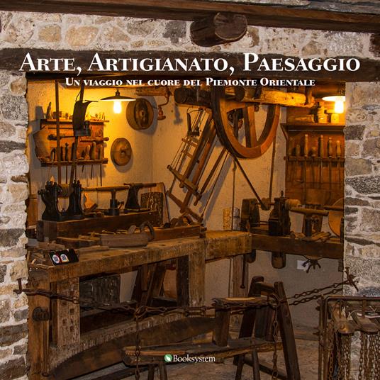 Arte, artigianato, paesaggio. Un viaggio nel cuore del Piemonte Orientale - Francesca Giordano,Luca Di Palma,Michele Micheletti - copertina