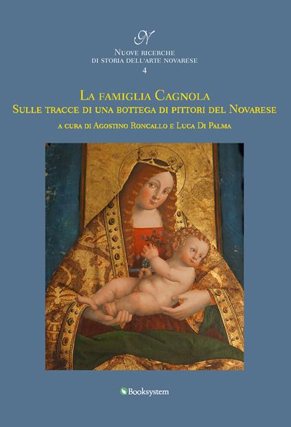 La famiglia Cagnola. Sulle tracce di una bottega di pittori del Novarese - copertina