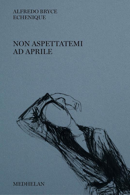 Non aspettatemi ad aprile - Alfredo Bryce Echenique - copertina