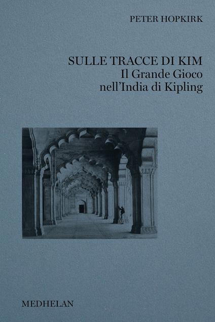 Sulle tracce di Kim. Il grande gioco nell'India di Kipling - Peter Hopkirk - copertina