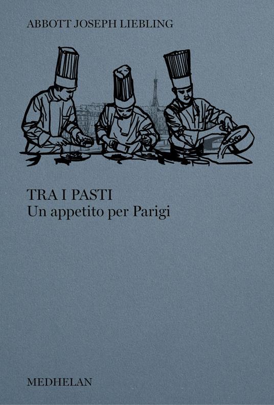 Tra i pasti. Un appetito per Parigi - Abbott Joseph Liebling,Katia Bagnoli - ebook