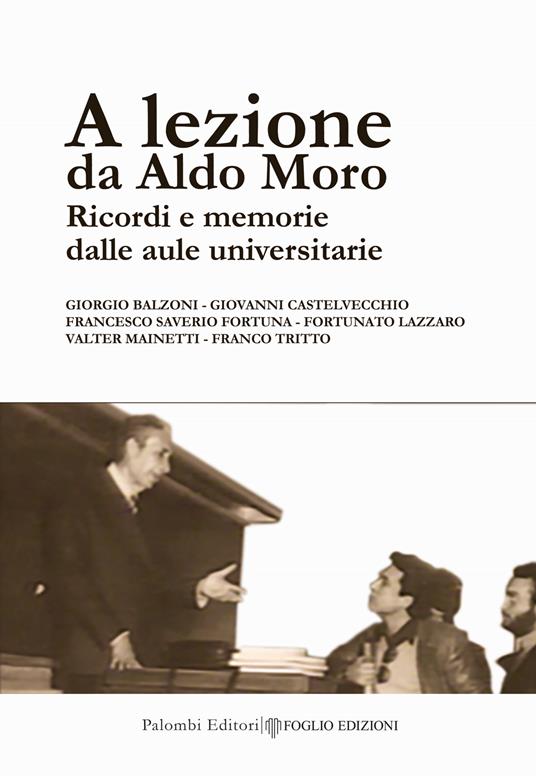 A lezione da Aldo Moro. Ricordi e memorie dalle aule universitarie - copertina