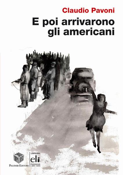 E poi arrivarono gli americani - Claudio Pavoni - copertina