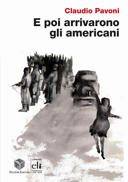 E poi arrivarono gli americani - Claudio Pavoni - copertina