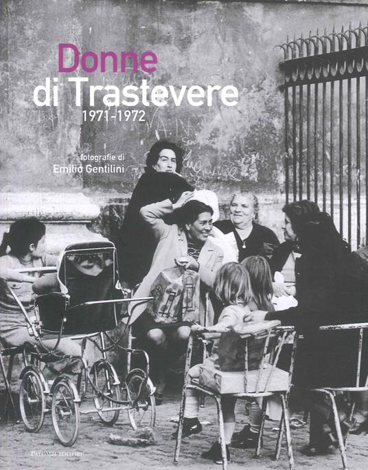 Donne di Trastevere 1971-1972 - Emilio Gentilini - copertina