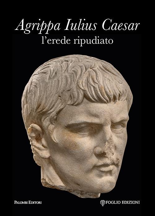 Agrippa Iulius Caesar l'erede ripudiato - Laura Buccino - copertina