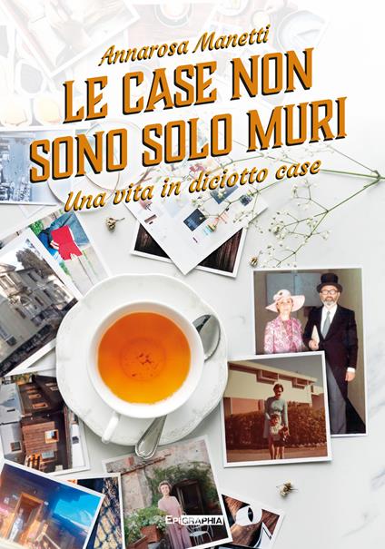 Le case non sono solo muri. Una vita in diciotto case - Annarosa Manetti - copertina