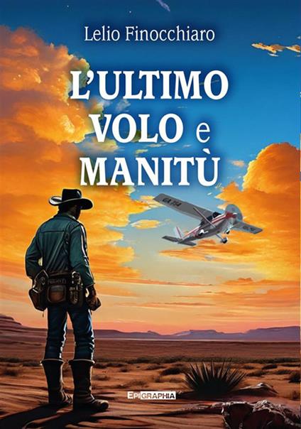 L' ultimo volo e Manitù - Lelio Finocchiaro - ebook