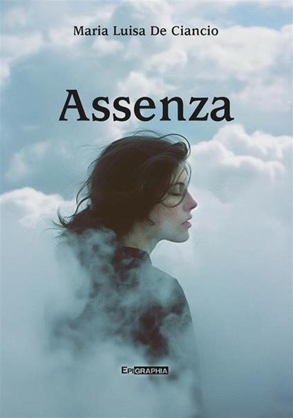 Assenza - Maria Luisa De Ciancio - ebook