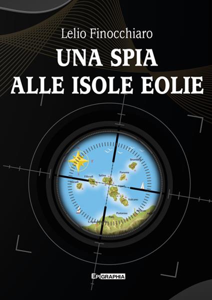 Una spia alle isole Eolie - Lelio Finocchiaro - copertina